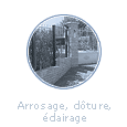 Arrosage, clôture, éclairage